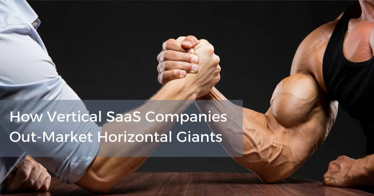 How Vertical SaaS Companies Out-Market Horizontal Giants